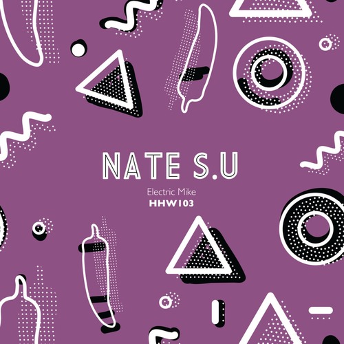 Nate S.U – Electric Mike (Extended Mix) [HHW103]